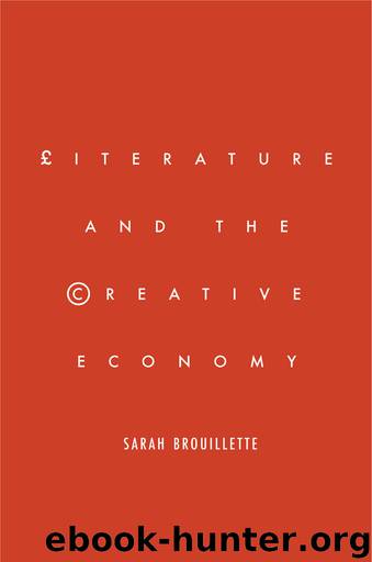 Literature and the Creative Economy by Brouillette Sarah;