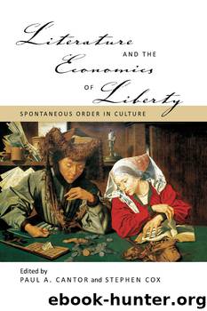 Literature and the Economics of Liberty by Paul A. Cantor & Stephen Cox