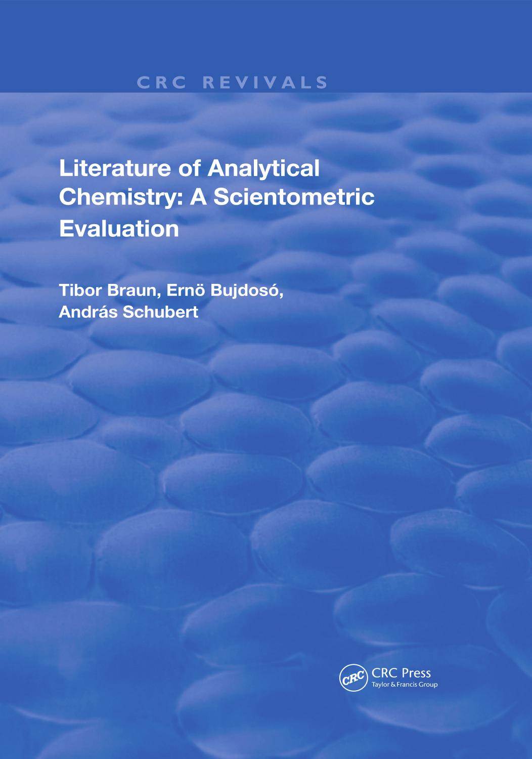 Literature of Analytical Chemistry : a Scientometric Evaluation by Braun Tibor; Bujdosó Ernő; Schubert András
