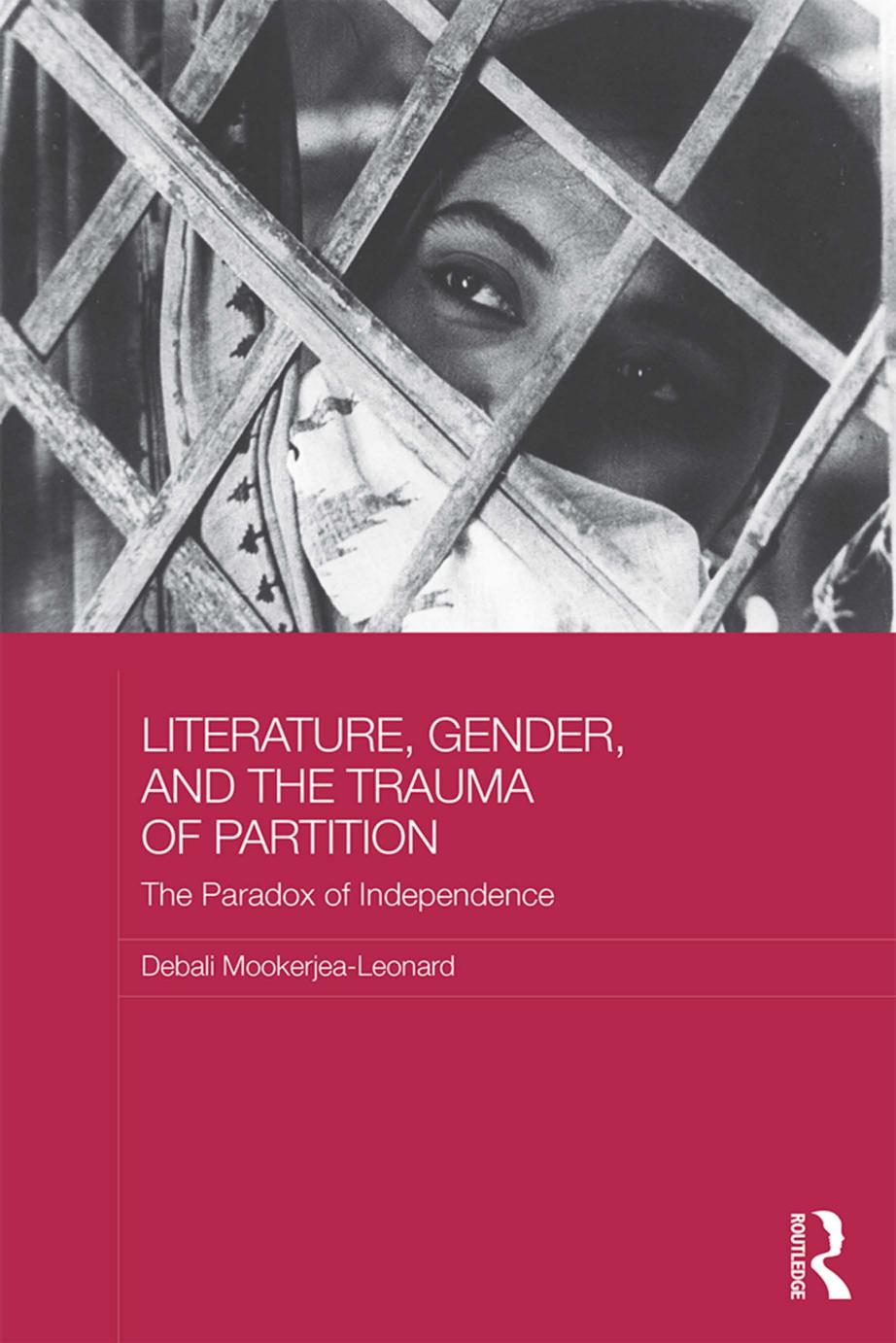 Literature, Gender, and the Trauma of Partition: The Paradox of Independence by Unknow