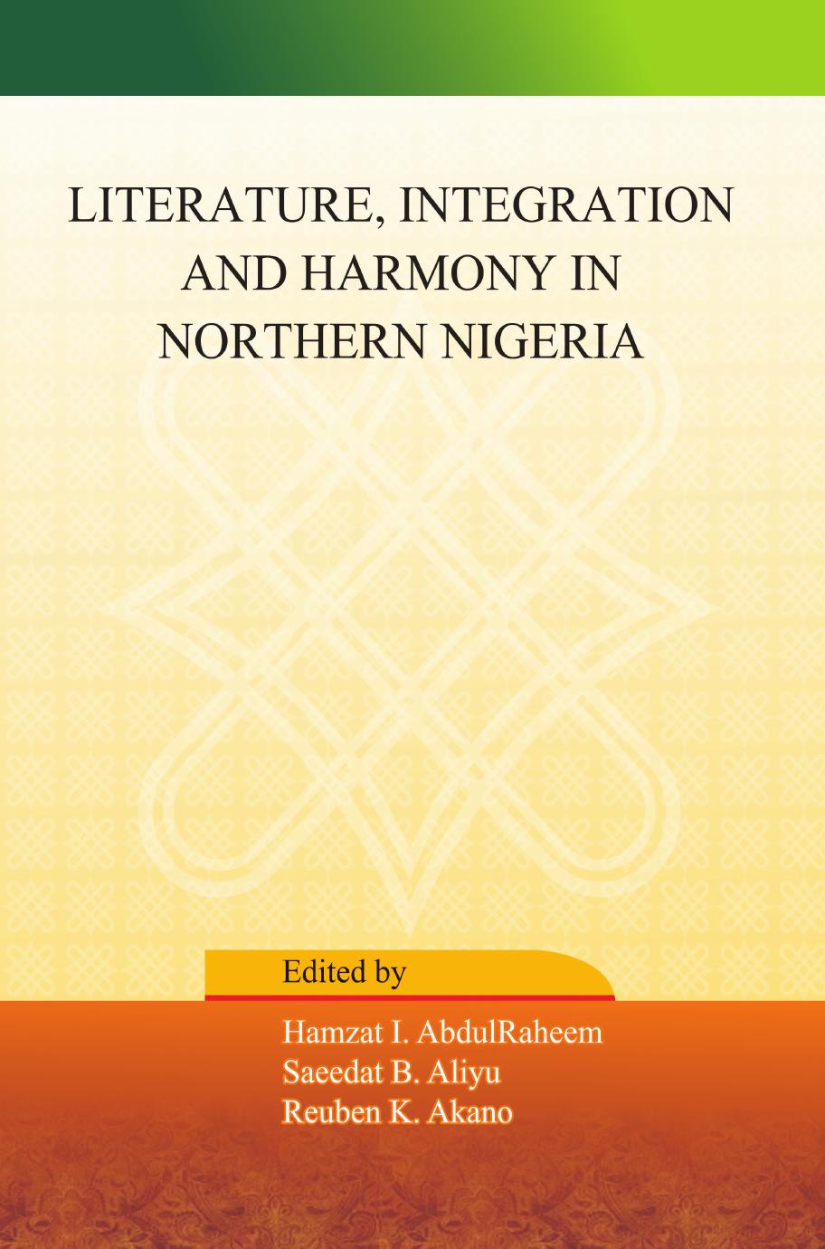 Literature, Integration and Harmony in Northern Nigeria by I. Abdulraheem