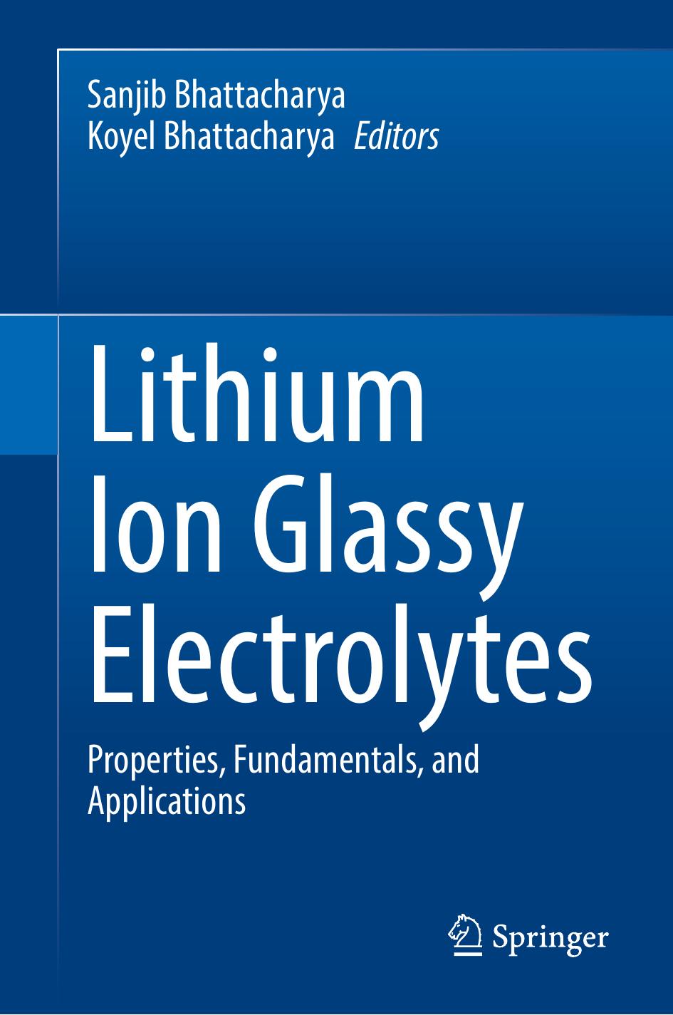Lithium Ion Glassy Electrolytes: Properties, Fundamentals, and Applications by Sanjib Bhattacharya Koyel Bhattacharya