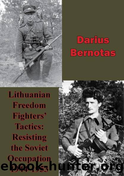 Lithuanian Freedom Fighters' Tactics: Resisting The Soviet Occupation 1944-1953 by Darius Bernotas