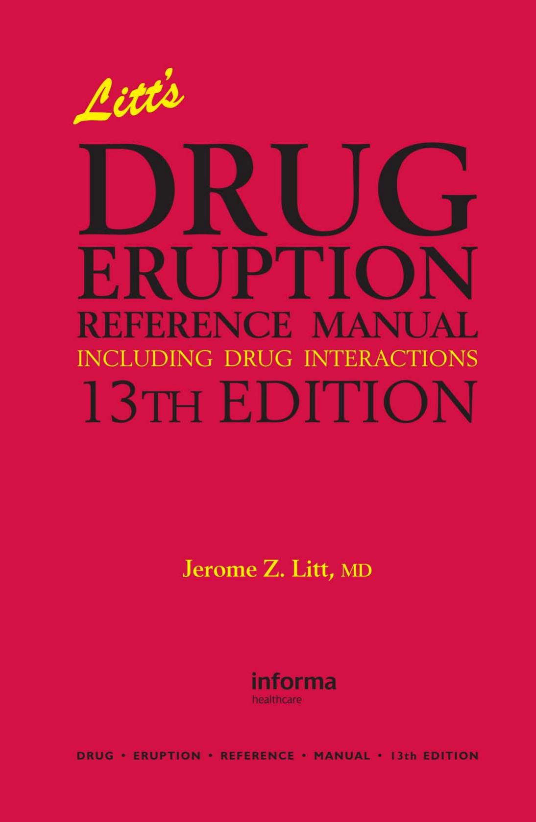 Litt's Drug Eruption Reference Manual Including Drug Interactions, 13th Edition (Litt's Drug Eruption Reference Manual: Including Drug Interactions) by Jerome Z. Litt
