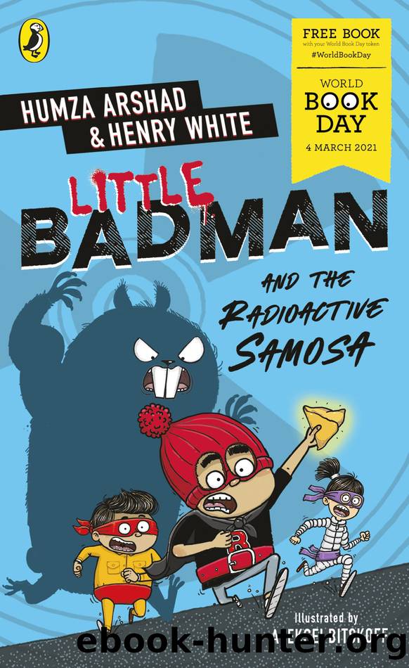 Little Badman and the Radioactive Samosa by Humza Arshad & Henry White
