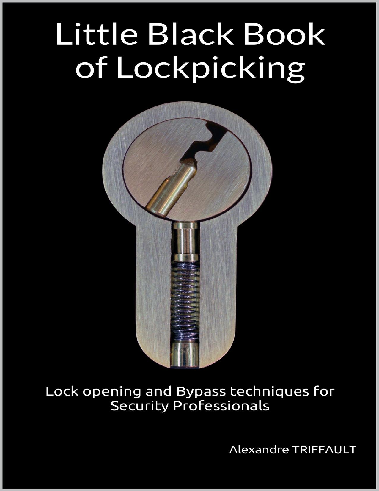 Little Black Book of Lockpicking: Lock Opening and Bypass Techniques for Security Professionals by Alexandre FrenchKey Triffault