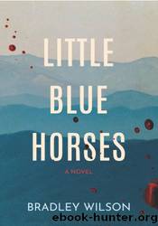 Little Blue Horses by Bradley Wilson