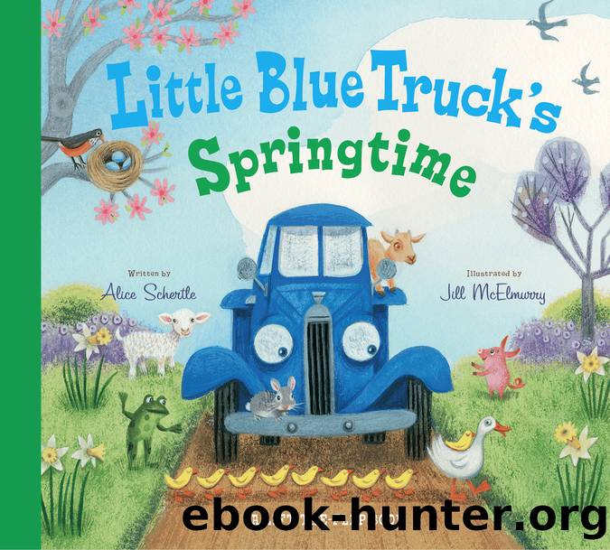 Little Blue Truckâs Springtime by Alice Schertle Jill McElmurry