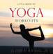 Little Book of Yoga Workouts by Michelle Brachet