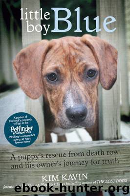 Little Boy Blue: A Puppy's Rescue From Death Row and His Owner's Journey for Truth by Kim Kavin & Jim Gorant