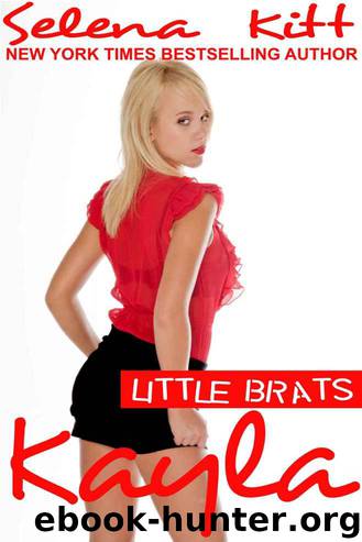 Little Brats Kayla: Forbidden Taboo Erotica by Selena Kitt