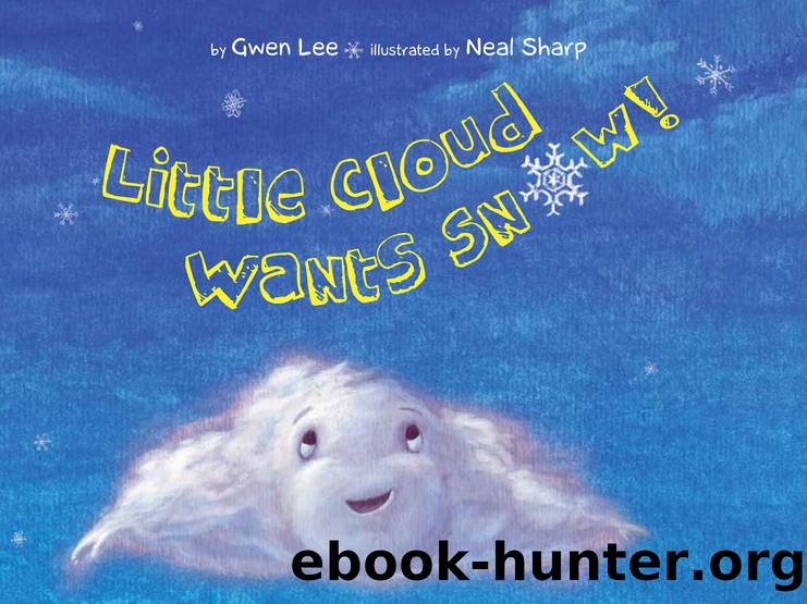 Little Cloud Wants Snow by Gwen Lee