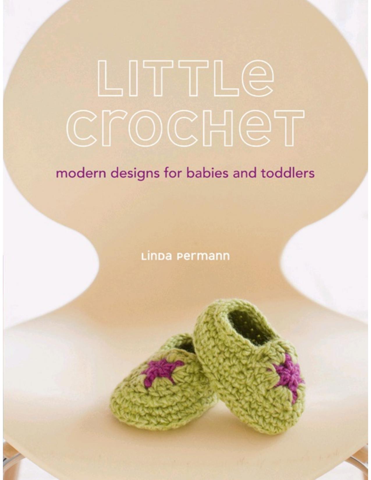 Little Crochet Modern Designs for Babies and Toddlers (Repost) by Unknow
