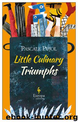 Little Culinary Triumphs by Pascale Pujol