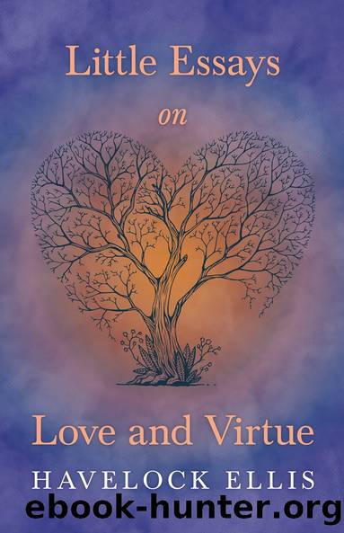 Little Essays on Love and Virtue by Havelock Ellis