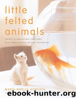 Little Felted Animals by Marie-Noelle Horvath