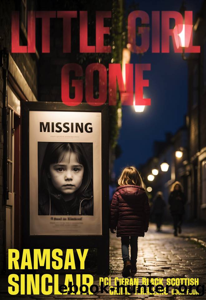 Little Girl Gone: A DCI Cieran Black Scottish Crime Thriller (DCI Cieran Black Scottish Crime Thrillers Book 4) by Ramsay Sinclair