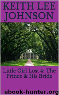 Little Girl Lost 4: The Prince & His Bride by Keith Lee Johnson
