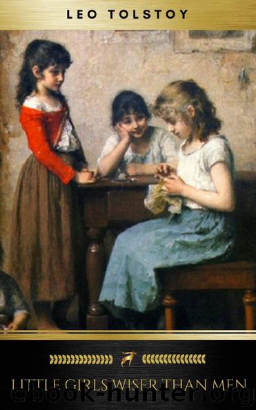 Little Girls Wiser Than Men by Lev Nikolayevich Tolstoy