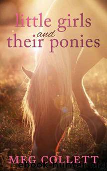 Little Girls and Their Ponies: A Novella by Meg Collett