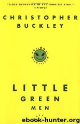 Little Green Men by Christopher Buckley