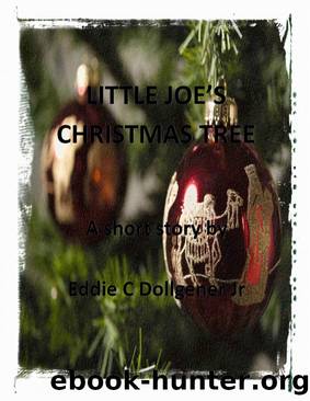 Little Joe's Christmas Tree by Eddie C Dollgener Jr