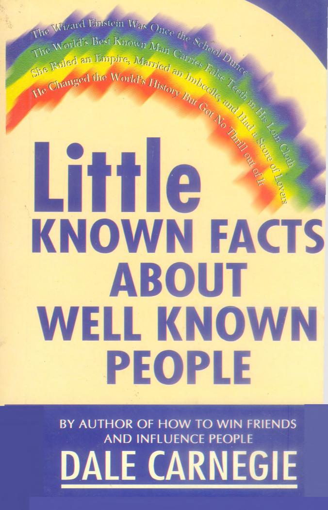 Little Known Facts About Well Known People by Dale Carnegie