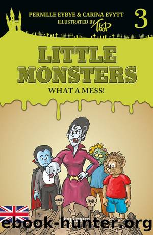 Little Monsters #3: What a Mess! by Pernille Eybye & Carina Evytt