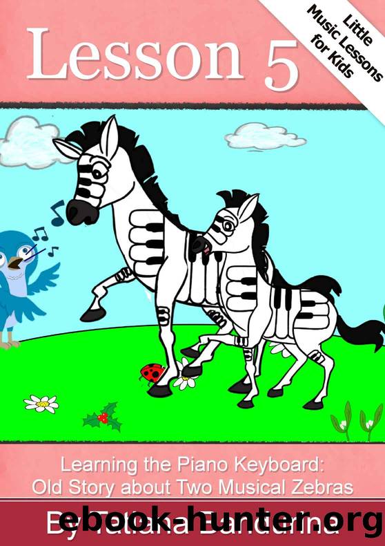 Little Music Lessons for Kids: Lesson 5 - Learning the Piano Keyboard: Old Story about Two Musical Zebras by Tatiana Bandurina