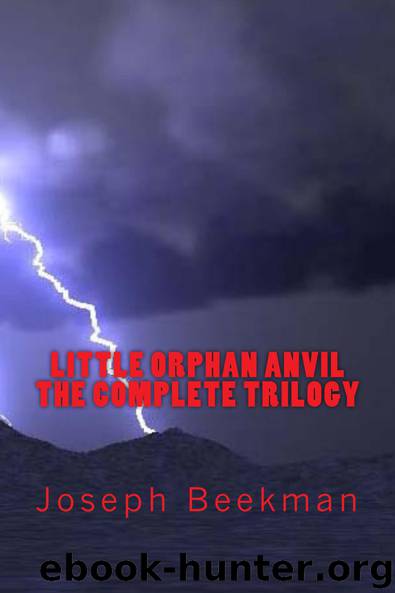 Little Orphan Anvil: The Complete Trilogy by Joseph Beekman