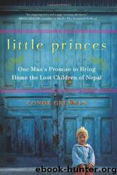 Little Princes: One Man's Promise to Bring Home the Lost Children of Nepal by Conor Grennan