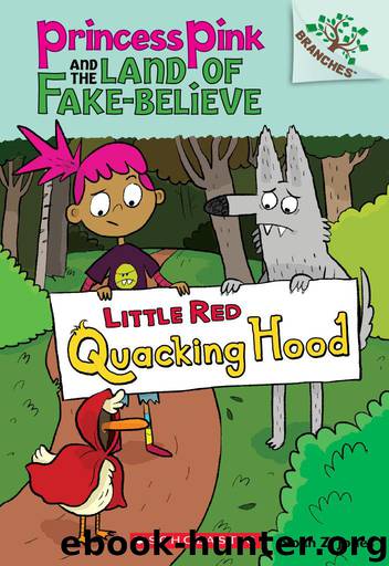 Little Red Quacking Hood: A Branches Book (Princess Pink and the Land of Fake-Believe #2) by Jones Noah Z