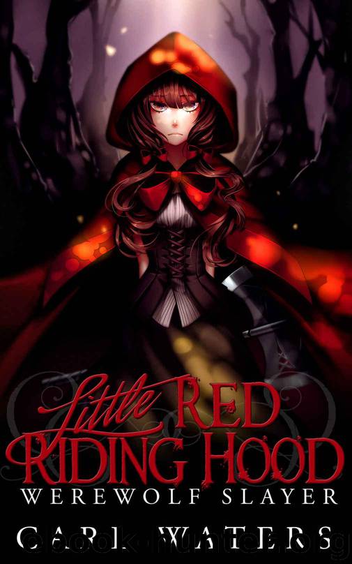 Little Red Riding Hood: Werewolf Slayer (Merlin's Hoods Book 1) by Waters Carl