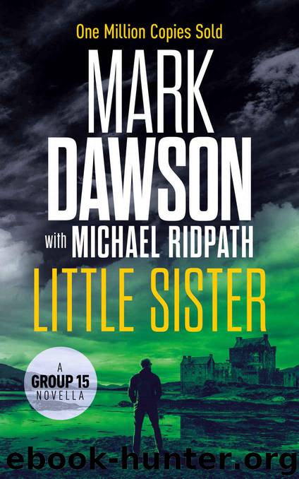 Little Sister: A Group Fifteen Novella (Group Fifteen Files Book 3) by Dawson Mark & Ridpath Michael