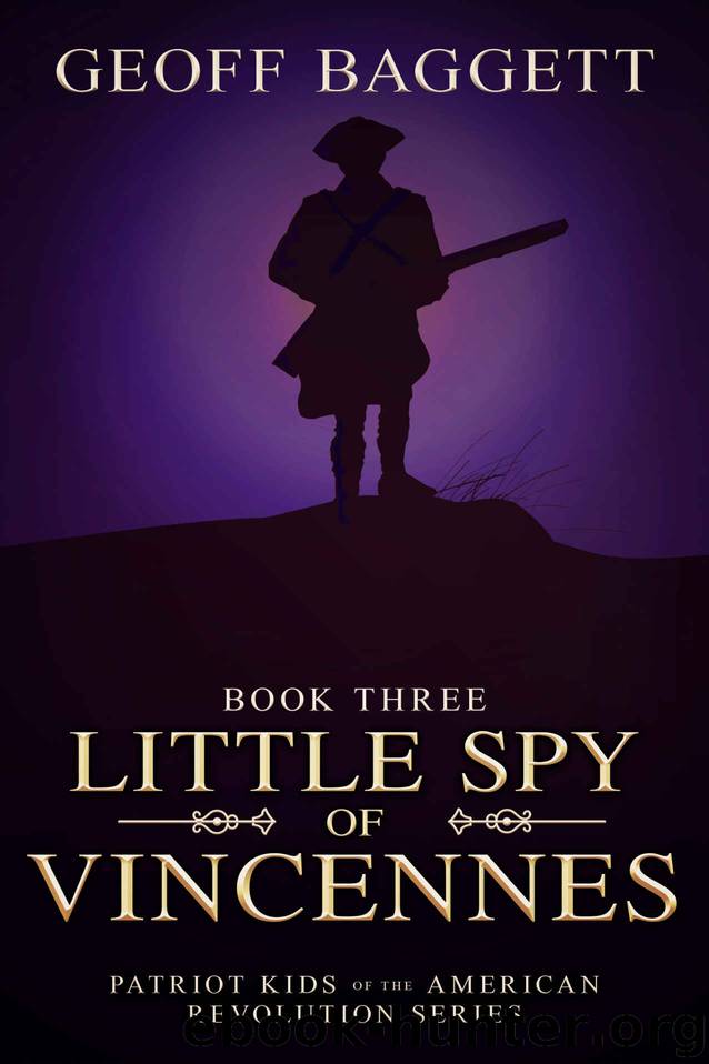 Little Spy of Vincennes (Patriot Kids of the American Revolution Book 3) by Geoff Baggett