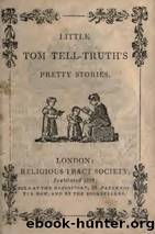 Little Tom Tell-Truth's pretty stories by Religious Tract Society (Great Britain)