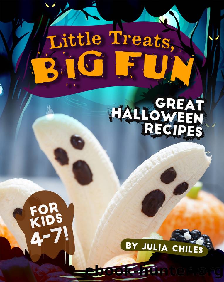 Little Treats, Big Fun: Great Halloween Recipes for Kids 4-7! by Chiles Julia