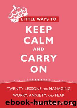 Little Ways to Keep Calm and Carry On by Mark Reinecke