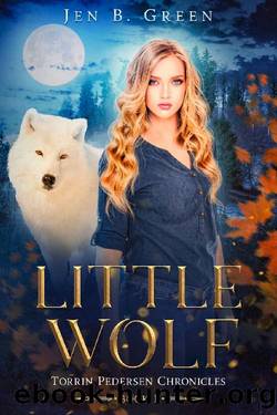 Little Wolf : An Urban Fantasy with werewolves and witches, Torrin Pedersen Chronicles Book 1 by Jen B. Green