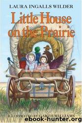 Little house on the prairie by Laura Ingalls Wilder; Garth Williams