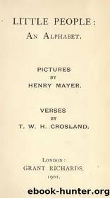 Little people : an alphabet by Crosland T. W. H. (Thomas William Hodgson) 1865-1924