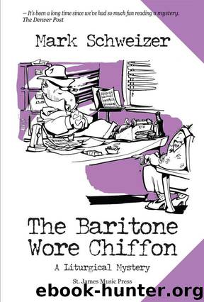 Liturgical Mysteries 02 The Baritone Wore Chiffon by Mark Schweizer