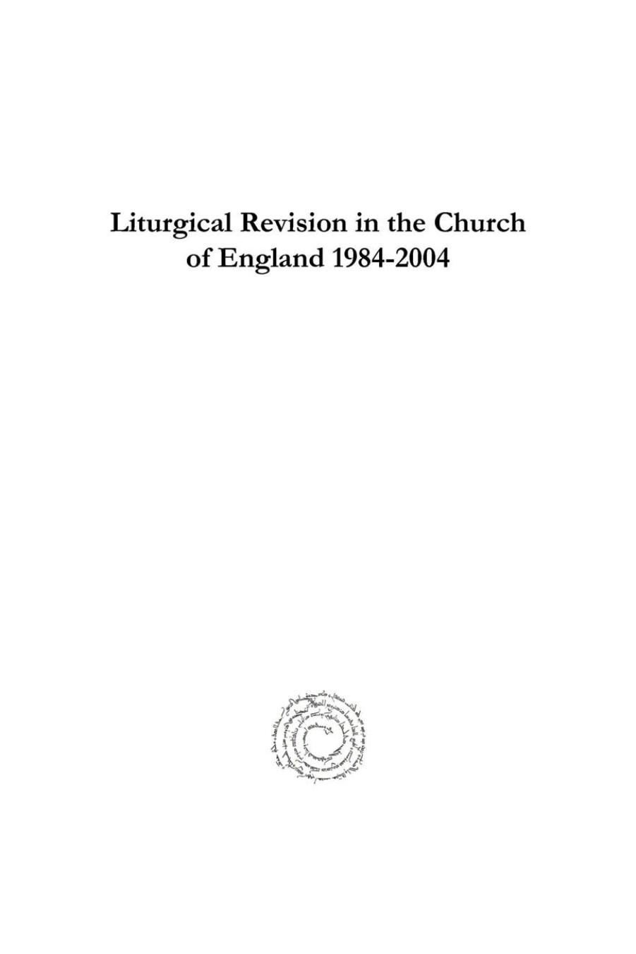 Liturgical Revision in the Church of England 1984-2004: The Working of the Liturgical Commission by David Hebblethwaite