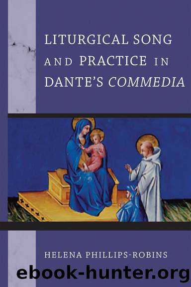 Liturgical Song and Practice in Dante's Commedia by Helena Phillips-Robins;