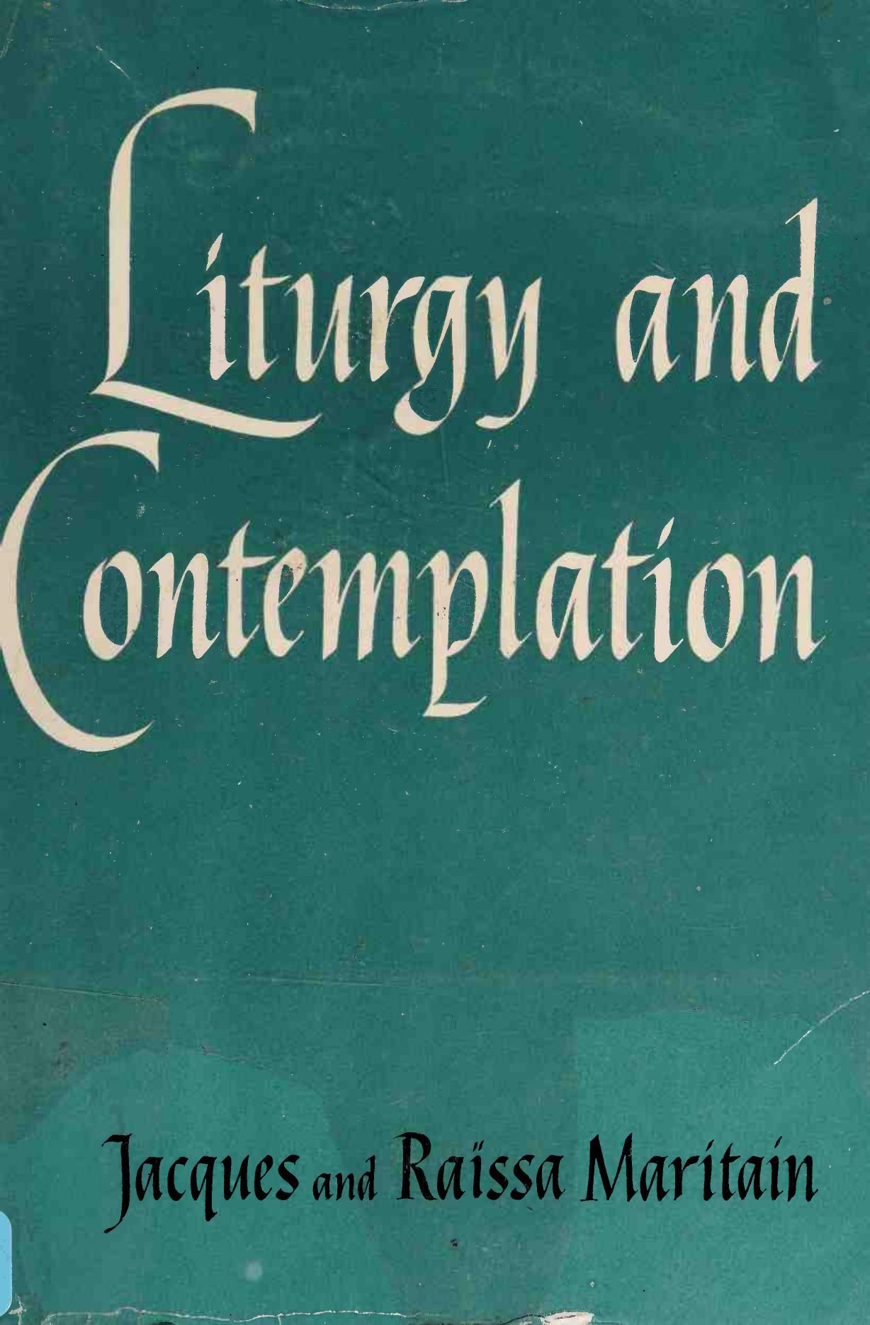 Liturgy and Contemplation (Illustrated) by Jacques Maritain; Raïssa Maritain