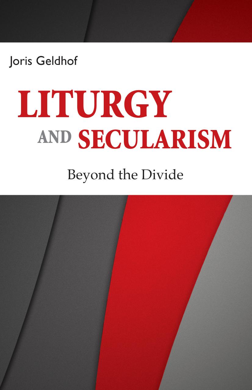 Liturgy and Secularism: Beyond the Divide by Joris Geldhof