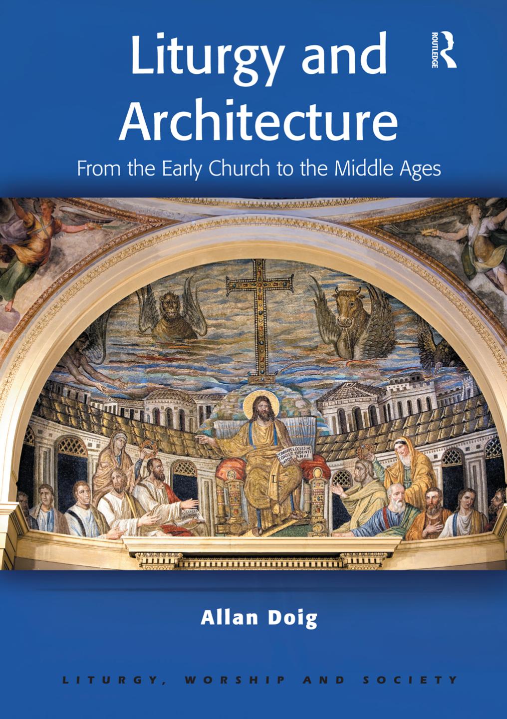Liturgy and architecture : from the early church to the Middle Ages by Doig Allan