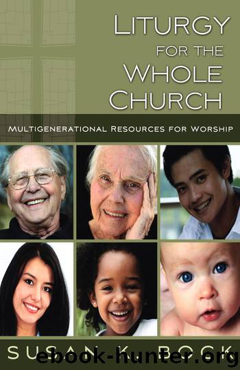 Liturgy for the Whole Church by SUSAN K. BOCK