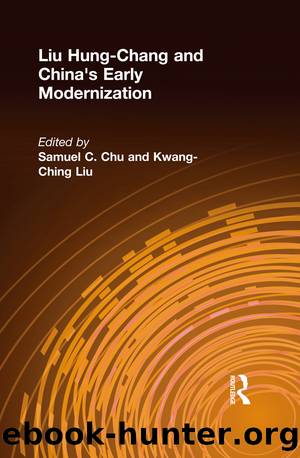 Liu Hung-Chang and China's Early Modernization by Samuel C. Chu Kwang-Ching Liu