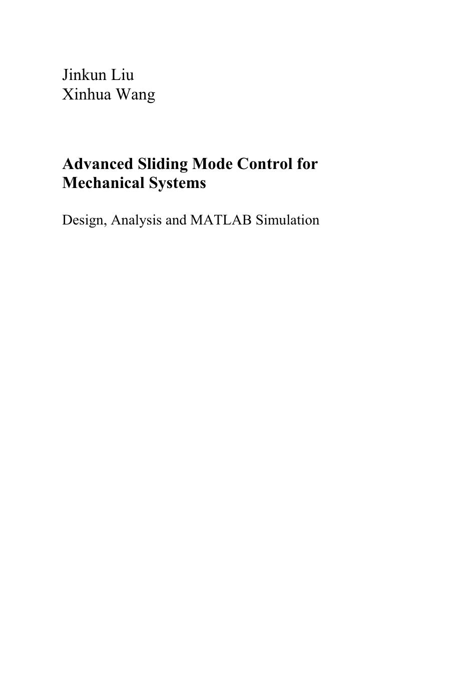 Liu J., Wang X. Advanced Sliding Mode Control for Mechanical Systems Design, Analysis and MATLAB Simulation (Springer, 2012)(ISBN 9783642209062)(en)(356s) by Unknown